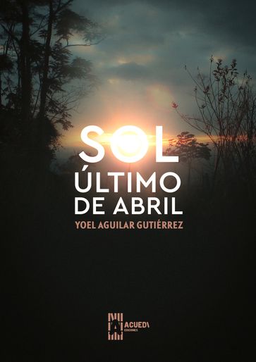 Sol último de abril - Yoel Aguilar Gutiérrez