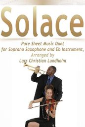 Solace Pure Sheet Music Duet for Soprano Saxophone and Eb Instrument, Arranged by Lars Christian Lundholm