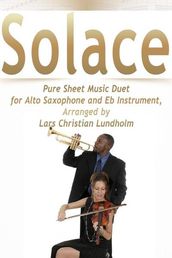 Solace Pure Sheet Music Duet for Alto Saxophone and Eb Instrument, Arranged by Lars Christian Lundholm