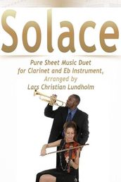 Solace Pure Sheet Music Duet for Clarinet and Eb Instrument, Arranged by Lars Christian Lundholm