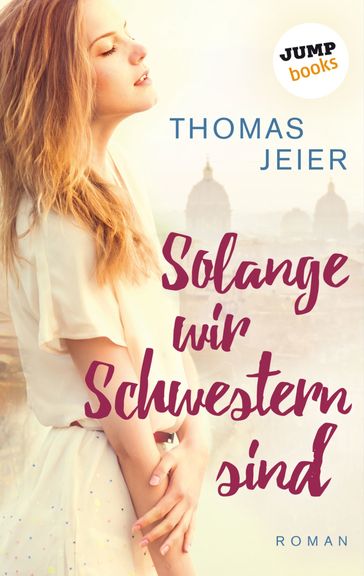 Solange wir Schwestern sind - Thomas Jeier