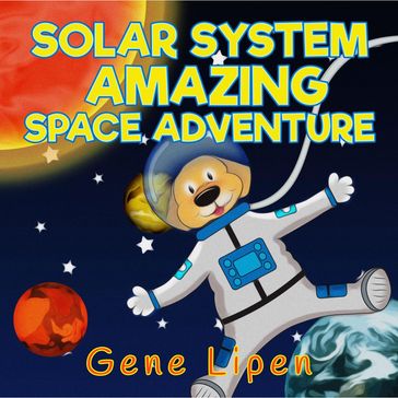 Solar System Amazing Space Adventure - Gene Lipen