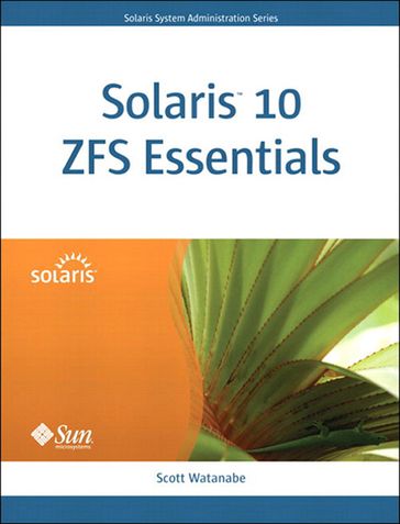 Solaris 10 ZFS Essentials - Scott Watanabe