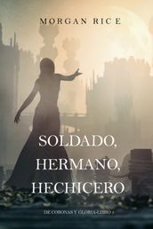 Soldado, Hermano, Hechicero (De Coronas y Gloria  Libro 5)