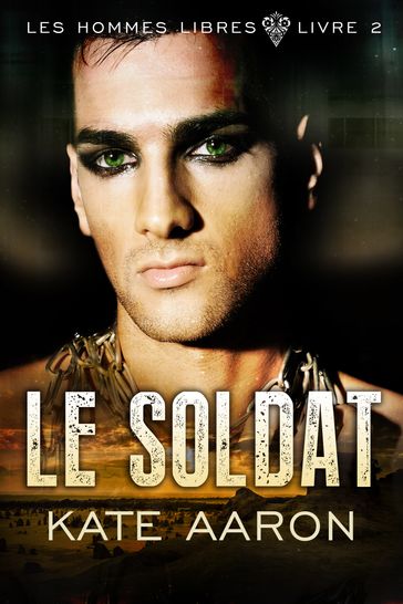 Le Soldat (Les Hommes Libres, tome 2) - Kate Aaron