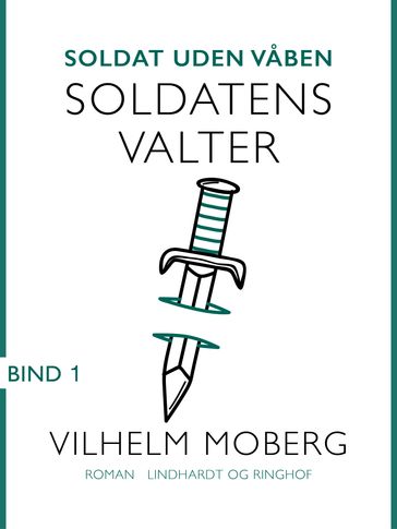 Soldat uden vaben: Soldatens Valter - Bind 1 - Vilhelm Moberg