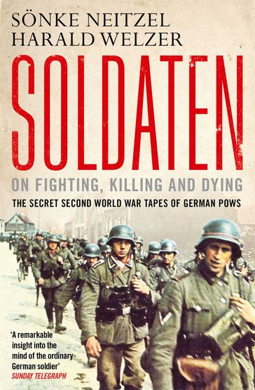 Soldaten - On Fighting, Killing and Dying - Harald Welzer - Sonke Neitzel
