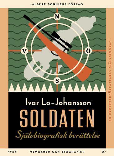 Soldaten : självbiografisk berättelse - Ivar Lo-Johansson - Kristin Lidstrom