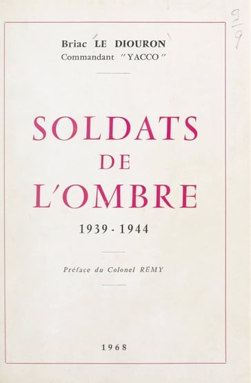 Soldats de l'ombre, 1939-1944 - Briac Le Diouron - Commandant Yacco