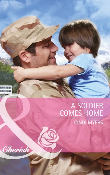 A Soldier Comes Home (Mills & Boon Cherish) - Cindi Myers