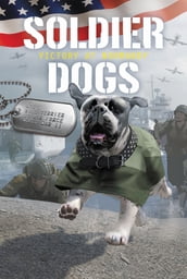 Soldier Dogs #4: Victory at Normandy