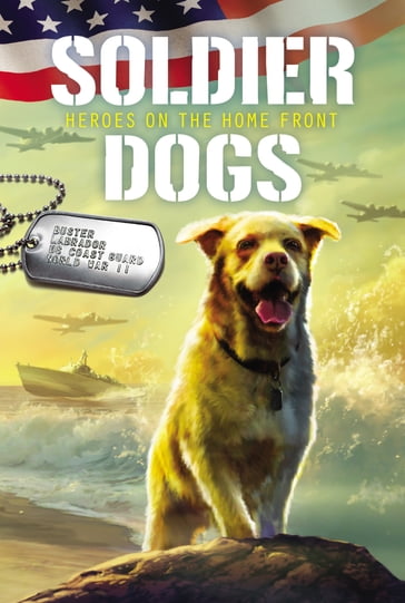 Soldier Dogs #6: Heroes on the Home Front - Marcus Sutter