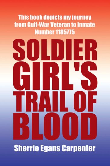 Soldier Girl's Trail of Blood - Sherrie Egans Carpenter