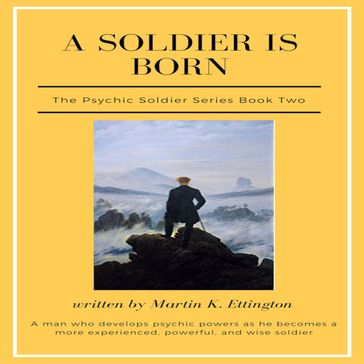 A Soldier is Born-The Psychic Soldier Series-Book 2 - Martin K. Ettington