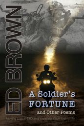 A Soldier s Fortune and Other Poems: Moving Past PTSD and Creating a Fun-Loving Life
