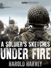 A Soldier s Sketches Under Fire