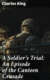 A Soldier s Trial: An Episode of the Canteen Crusade