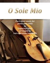 O Sole Mio Pure sheet music for piano and violin by Capurro/Capua arranged by Lars Christian Lundholm