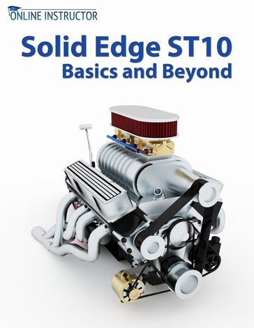 Solid Edge ST10 Basics and Beyond - Online Instructor