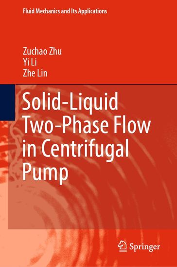 Solid-Liquid Two-Phase Flow in Centrifugal Pump - Zuchao Zhu - Yi Li - Zhe Lin