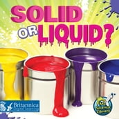 Solid or Liquid?