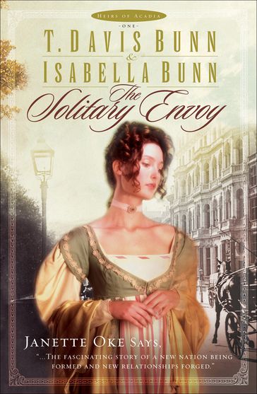 Solitary Envoy, The (Heirs of Acadia Book #1) - Isabella Bunn - T. Davis Bunn