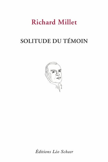 Solitude du témoin - Richard Millet