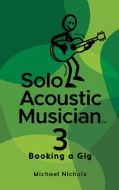 Solo Acoustic Musician 3: Booking a Gig