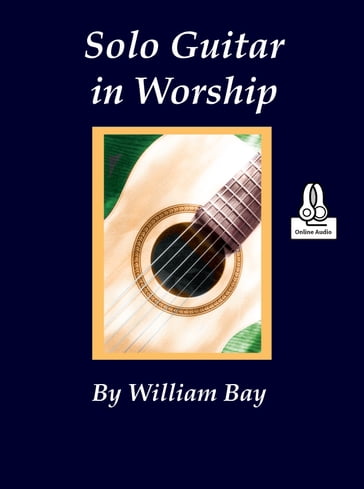 Solo Guitar in Worship - WILLIAM BAY