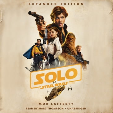 Solo: A Star Wars Story: Expanded Edition - Mur Lafferty