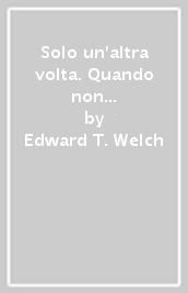 Solo un altra volta. Quando non si risponde «no» ai desideri