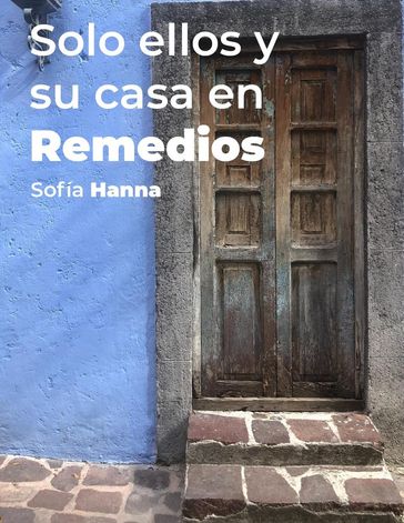 Solo ellos y su casa en Remedios - Tot - Sofia Hanna