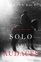 Solo los Audaces (El Camino del AceroLibro 4)