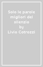 Solo le parole migliori del silenzio