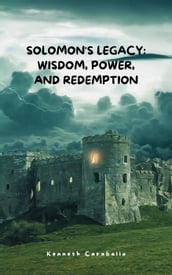 Solomon s Legacy: Wisdom, Power, and Redemption
