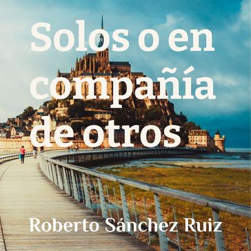 Solos o en compañía de otros - Roberto Sánchez Ruiz