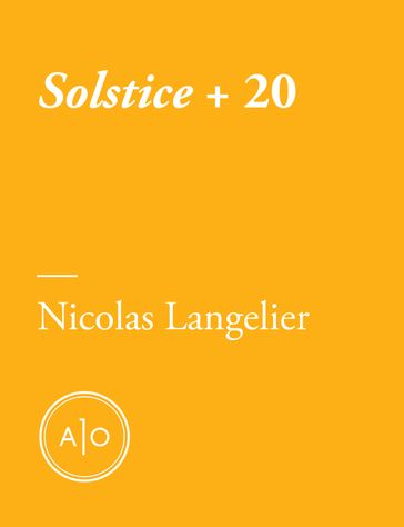 Solstice + 20 - Nicolas Langelier