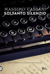 Soltanto silenzio. Un inchiesta del commissario Micuzzi