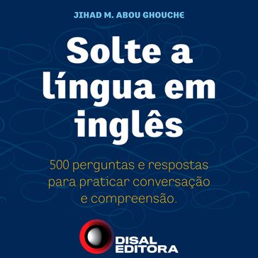 Solte a língua em inglês - Disal Editora - Jihad M. Abou Ghouche