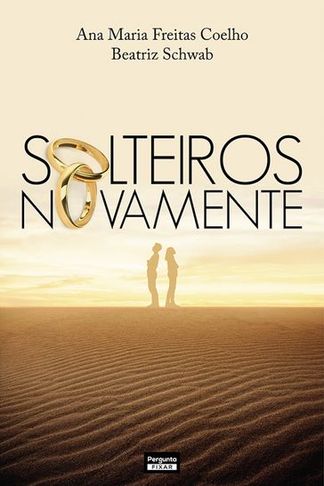 Solteiros novamente - Ana Maria Freitas Coelho - Beatriz Schwab