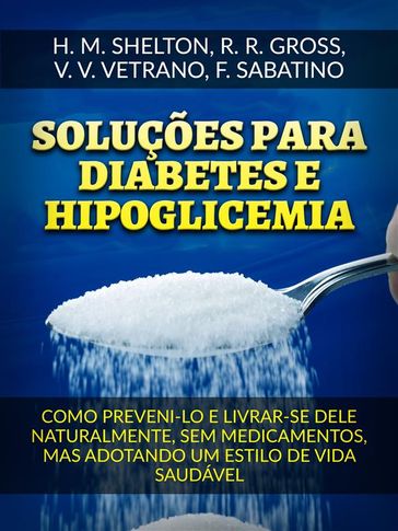 Soluções para Diabetes e Hipoglicemia (Traduzido) - Herbert M. Shelton - R. R. Gross - V. V. Vetrano - F. Sabatino