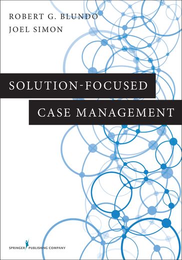 Solution-Focused Case Management - MSW  ACSW  BCD Joel Simon - PhD  LCSW Robert G. Blundo