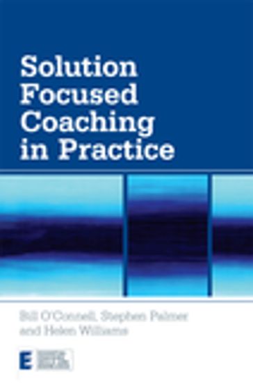 Solution Focused Coaching in Practice - Bill O