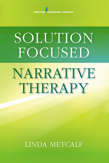 Solution Focused Narrative Therapy - Linda Metcalf - M.E.D. - PhD - LMFT - LPC