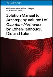 Solution Manual to Accompany Volume I of Quantum Mechanics by Cohen-Tannoudji, Diu and Laloë