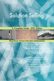 Solution Selling A Complete Guide - 2021 Edition