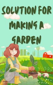 Solution for making a garden