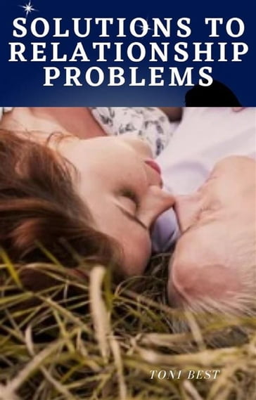 Solutions to Relationship Problems - TONI BEST