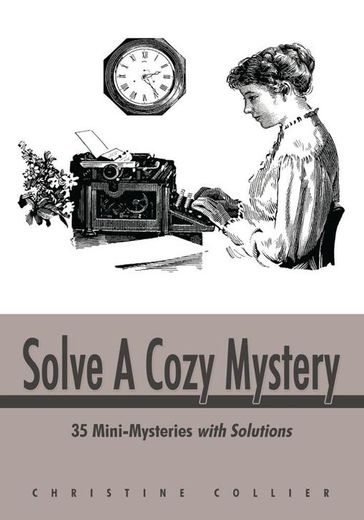 Solve a Cozy Mystery - Christine Collier