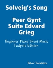 Solveig s Song Peer Gynt Suite Edvard Grieg - Beginner Piano Sheet Music Tadpole Edition